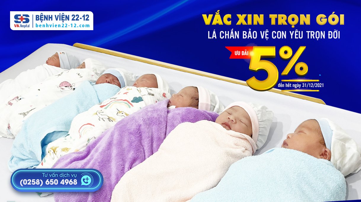 Bệnh viện 22-12 | Ưu đãi vắc xin trọn gói - Lá chắn bảo vệ con yêu trọn đời