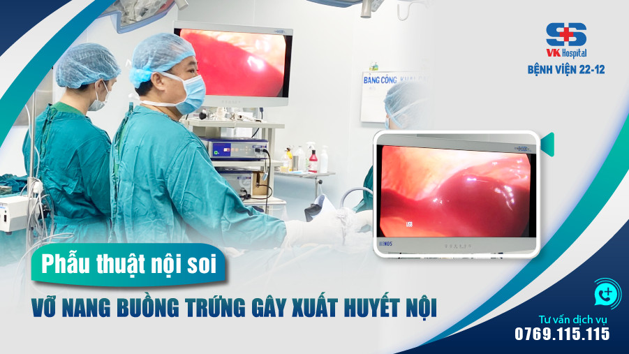 Bệnh viện 22-12 | Phẫu thuật nội soi vỡ nang buồng trứng Bệnh viện 22-12 | Phẫu thuật nội soi vỡ nang buồng trứng