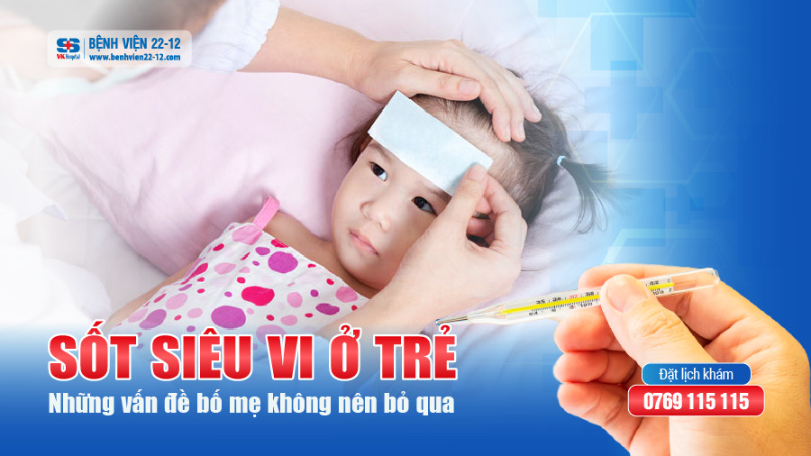 Bệnh viện 22-12 | Sốt siêu vi ở trẻ Bệnh viện 22-12 | Sốt siêu vi ở trẻ
