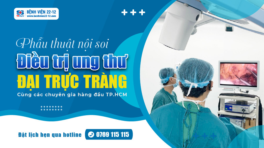 Phẫu thuật nội soi điều trị ung thư đại trực tràng Phẫu thuật nội soi điều trị ung thư đại trực tràng