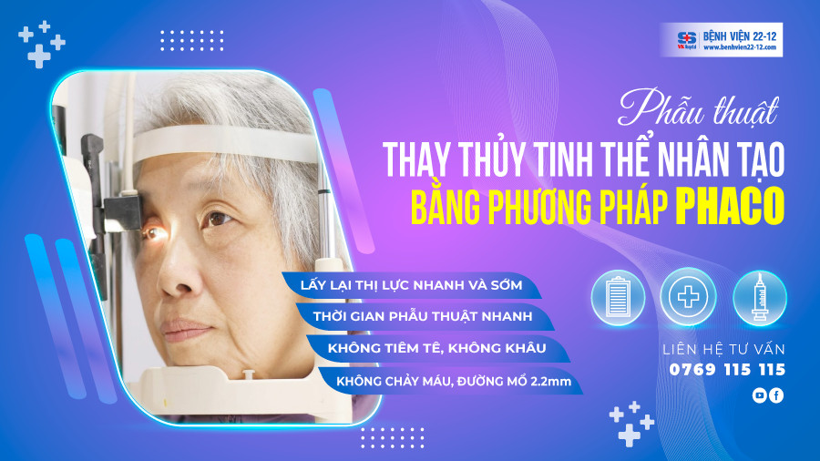 Bệnh viện 22-12 | Phẫu thuật thay thủy tinh thể nhân tạo bằng phương pháp Phaco