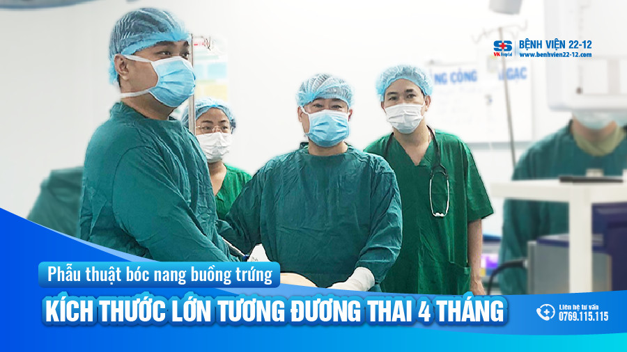 Bệnh viện 22-12 | Phẫu thuật bóc nang buồng trứng kích thước lớn Bệnh viện 22-12 | Phẫu thuật bóc nang buồng trứng kích thước lớn