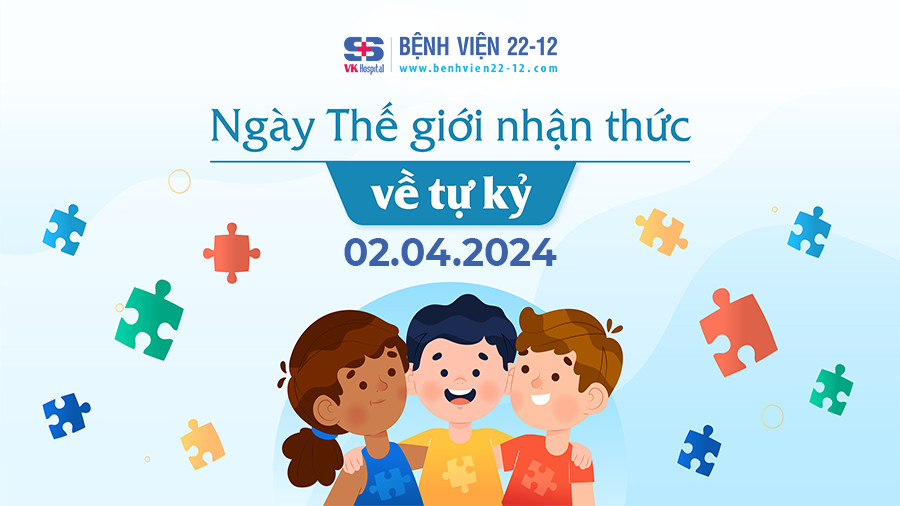 Bệnh viện 22-12 | Ngày thế giới nhận thức về tự kỷ Bệnh viện 22-12 | Ngày thế giới nhận thức về tự kỷ