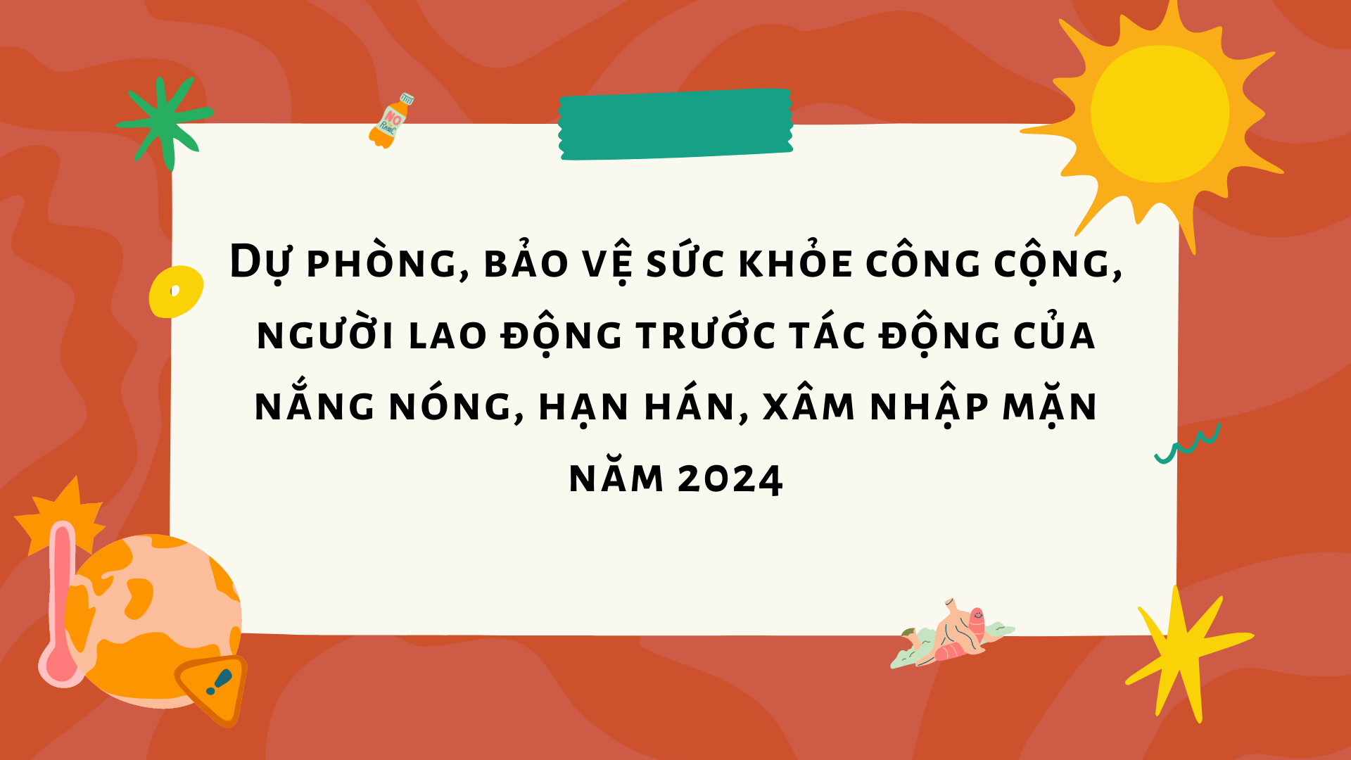 Dự phòng, bảo vệ sức khỏe công cộng, người lao động trước tác động của nắng nóng, hạn hán, xâm nhập mặn năm 2024 Dự phòng, bảo vệ sức khỏe công cộng, người lao động trước tác động của nắng nóng, hạn hán, xâm nhập mặn năm 2024