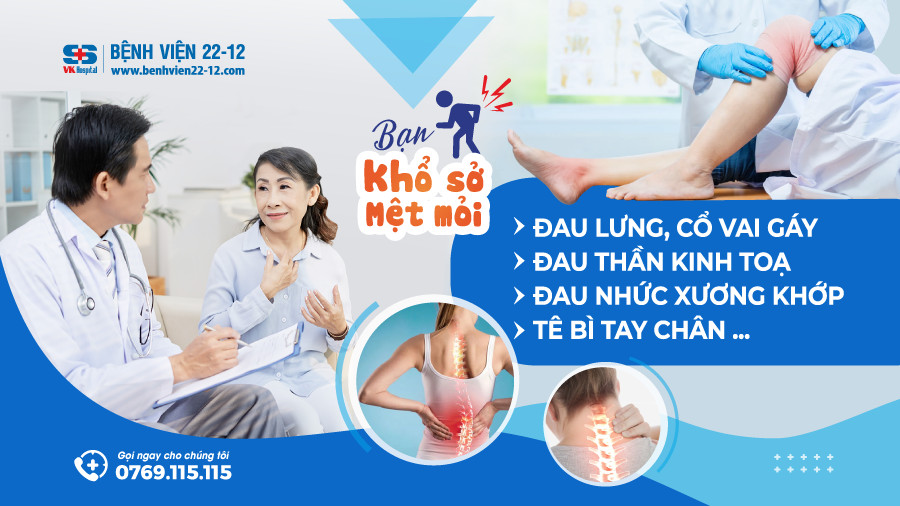 Bạn đang chịu đựng những cơn ĐAU LƯNG, ĐAU CỔ VAI GÁY hàng ngày? Bạn mệt mỏi, mất ngủ vì ĐAU NHỨC XƯƠNG KHỚP, TÊ BÌ TAY CHÂN tái phát? Bạn đang chịu đựng những cơn ĐAU LƯNG, ĐAU CỔ VAI GÁY hàng ngày?
Bạn mệt mỏi, mất ngủ vì ĐAU NHỨC XƯƠNG KHỚP, TÊ BÌ TAY CHÂN tái phát?