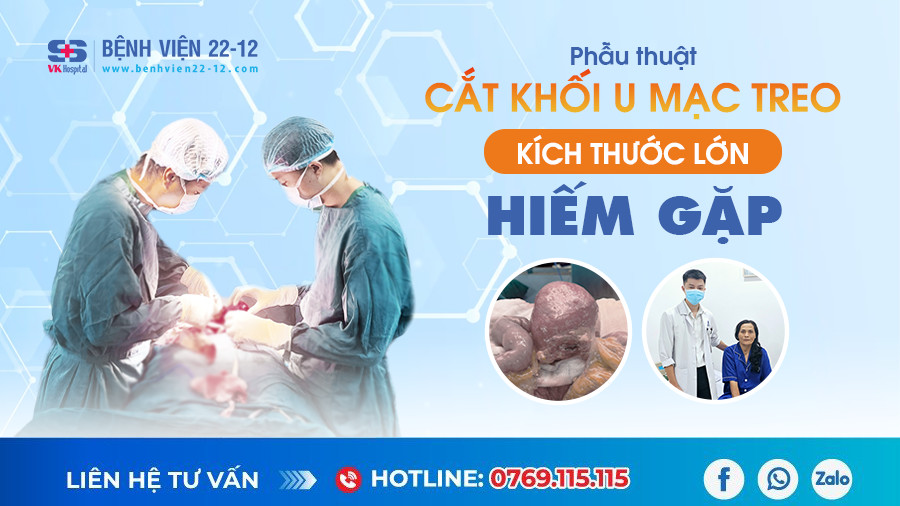 Bệnh viện 22-12 | Bệnh viện 22-12 phẫu thuật thành công cho bệnh nhân 51 tuổi mắc u mạc treo kích thước lớn hiếm gặp Bệnh viện 22-12 | Bệnh viện 22-12 phẫu thuật thành công cho bệnh nhân 51 tuổi mắc u mạc treo kích thước lớn hiếm gặp