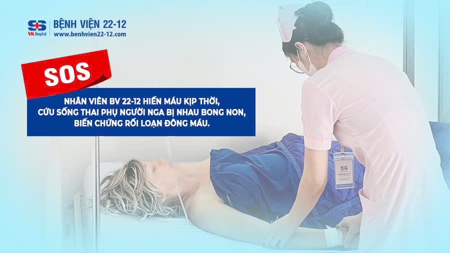 Bệnh viện 22-12 | Cứu sống sản phụ người Nga nhau bong non Bệnh viện 22-12 | Cứu sống sản phụ người Nga nhau bong non