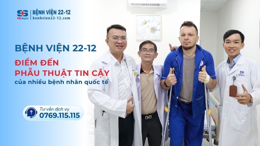Khoa Ngoại Bệnh Viện 22-12 - Điểm Đến Phẫu Thuật Tin Cậy Của Nhiều Bệnh Nhân Quốc Tế Khoa Ngoại Bệnh Viện 22-12 - Điểm Đến Phẫu Thuật Tin Cậy Của Nhiều Bệnh Nhân Quốc Tế
