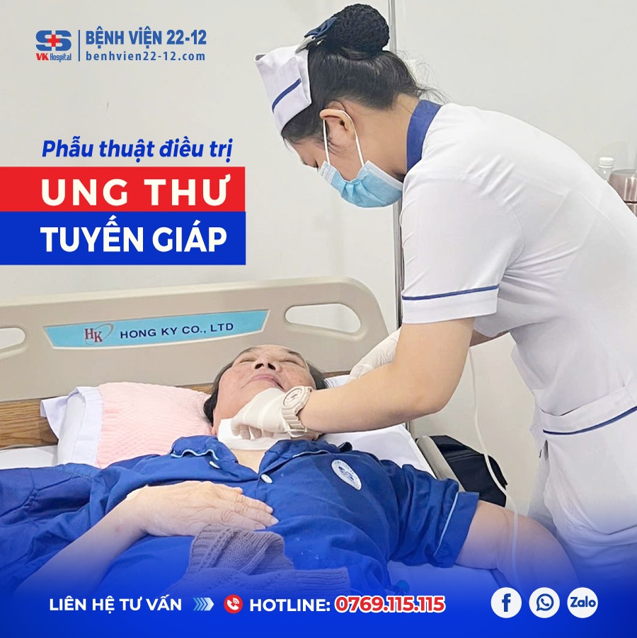 bệnh viện 22-12| Phẫu thuật điều trị Ung thư tuyến giáp cho bệnh nhân 76 tuổi bệnh viện 22-12| Phẫu thuật điều trị Ung thư tuyến giáp cho bệnh nhân 76 tuổi